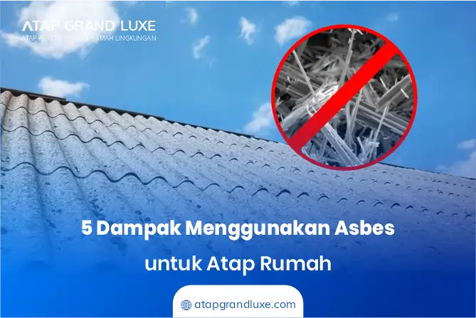 5 Dampak Menggunakan Asbes untuk Atap Rumah