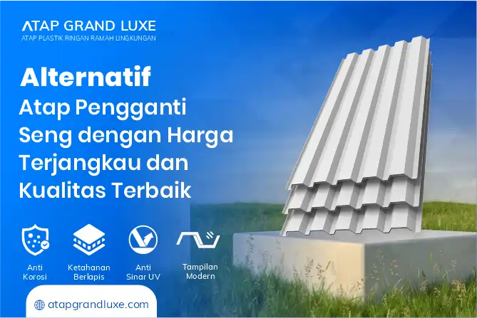 Alternatif Atap Pengganti Seng dengan Harga Terjangkau dan Kualitas Terbaik 