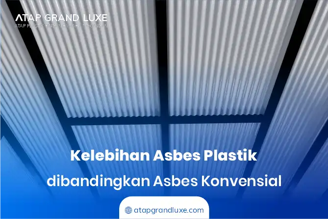 Kelebihan Asbes Plastik dibandingkan Asbes Konvensional