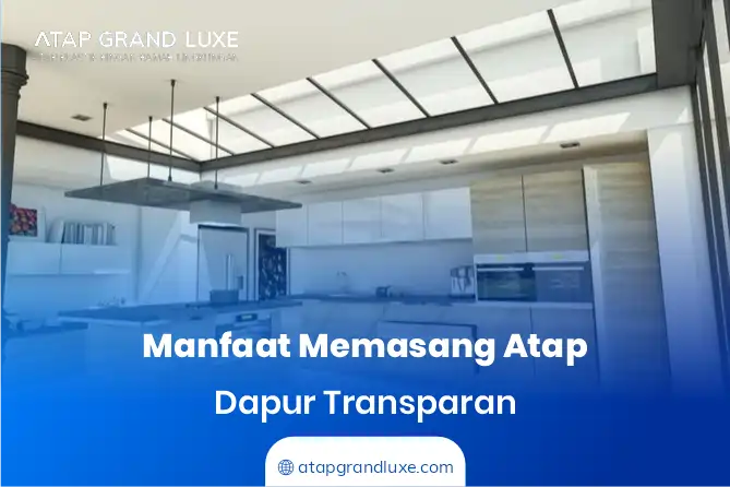 Manfaat Memasang Atap Dapur Transparan