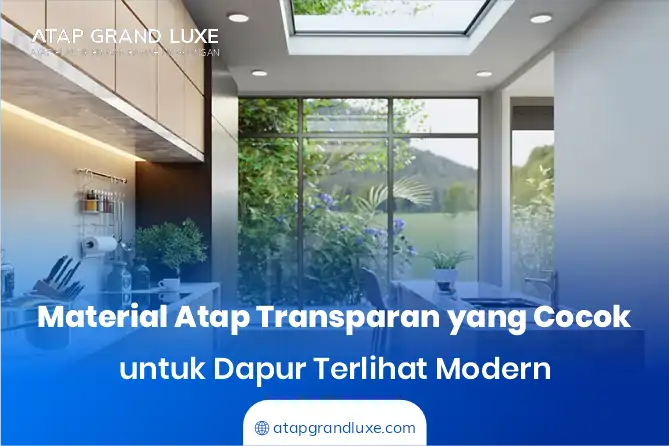 Material Atap Transparan yang Cocok untuk Dapur Terlihat Modern