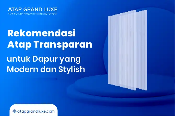 Rekomendasi Atap Transparan untuk Dapur yang Moden dan Stylish 
