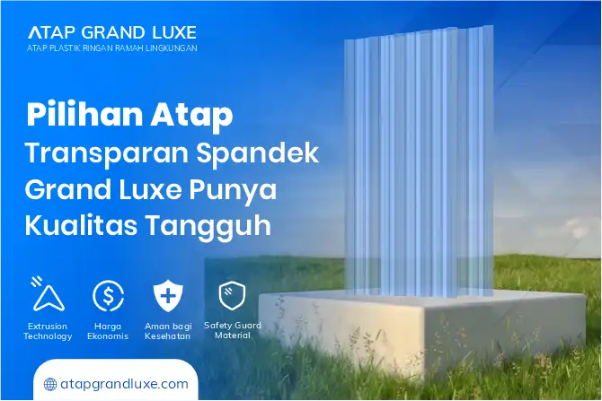 Pilihan Atap Transparan Spandek Grand Luxe Punya Kualitas Tangguh