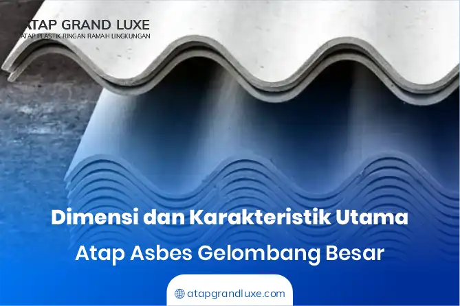 Dimensi dan Karakteristik Utama Atap Asbes Gelombang Besar