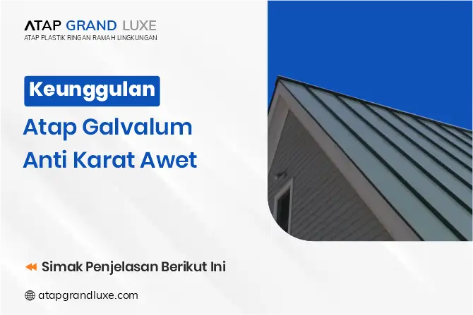 Keunggulan Atap Galvalum Anti Karat Awet