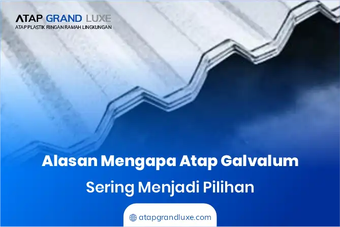 Alasan Mengapa Atap Galvalum Sering Menjadi Pilihan
