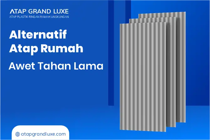 Alternatif Atap Rumah Awet Tahan Lama 