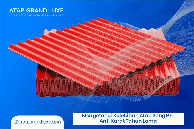 Mengetahui Kelebiham Atap Seng PET Anti Karat Tahan Lama