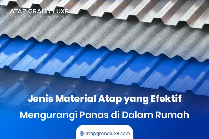 Jenis Material Atap yang Efektif Mengurangi Panas di Dalam Rumah