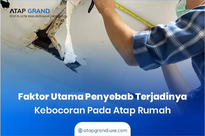 Faktor Utama Penyebab Terjadinya Kebocoran Pada Atap Rumah