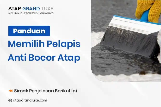 Panduan Memilih Pelapis Anti Bocor Atap