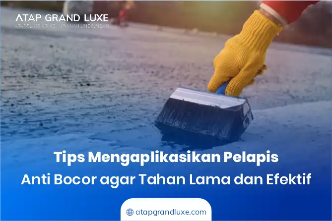 Tips Mengaplikasikan Pelapis Anti Bocor agar Tahan Lama dan Efektif