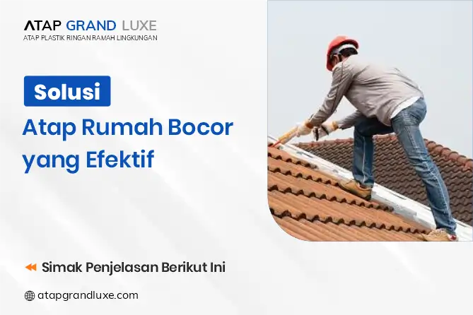 Solusi Atap Rumah Bocor yang Efektif