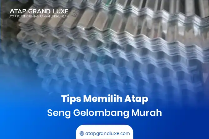 Tips Memilih Atap Seng Gelombang Murah