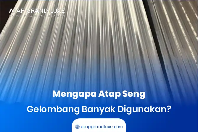 Mengapa Atap Seng Gelombang Banyak Digunakan?