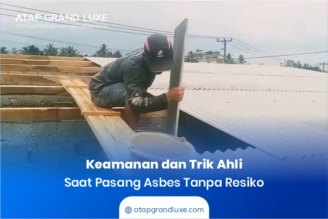Keamanan dan Trik Ahli saat Pasang Asbes Tanpa Resiko