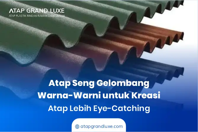 Atap Seng Gelombang Warna-Warni untuk Kreasi Atap lebih Eye-Catching
