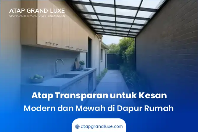 Atap Transparan untuk Kesan Modern dan Mewah di Dapur Rumah