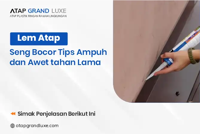Lem Atap Seng Bocor Tips Ampuh dan Awet Tahan Lama