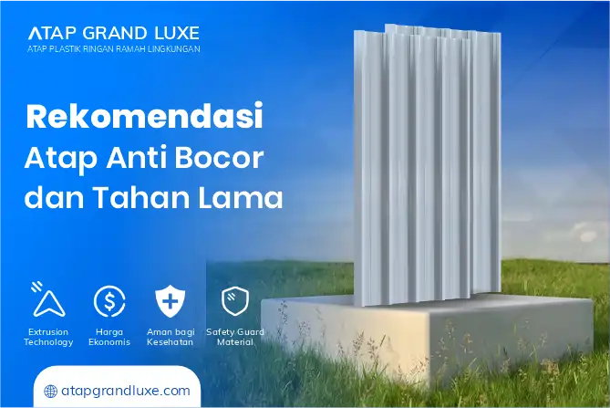 Rekomendasi Atap Anti Bocor dan Tahan Lama 