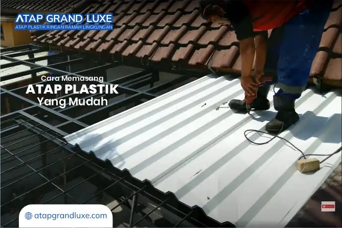 Cara Memasang Atap Plastik yang Mudah
