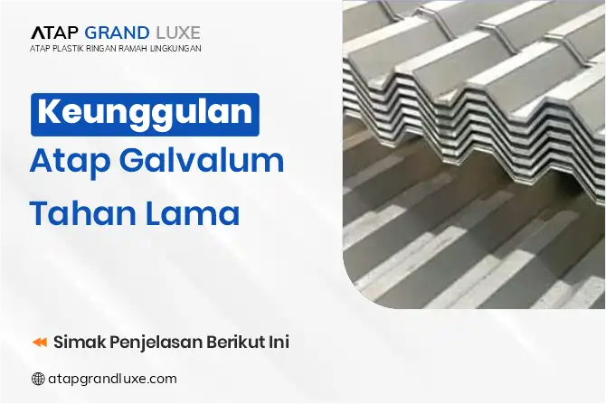 Keunggulan Atap Galvalum Tahan Lama
