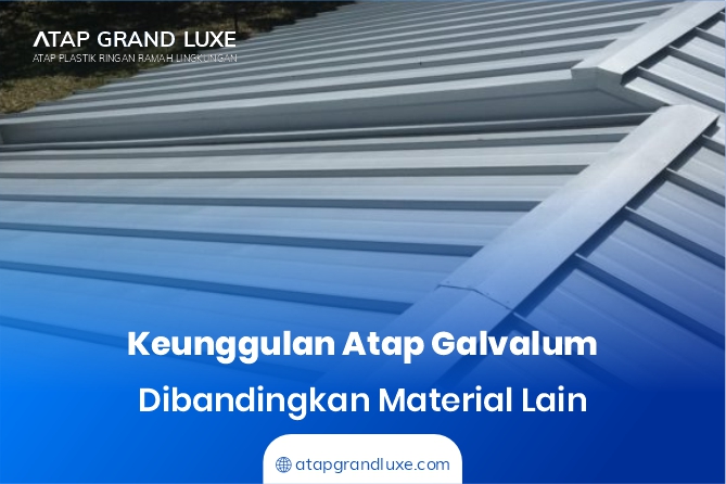 Keunggulan Atap Galvalum DIbandingkan Material Lain
