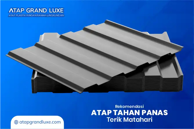Rekomendasi Atap Tahan Panas Terik Matahari dan Awet
