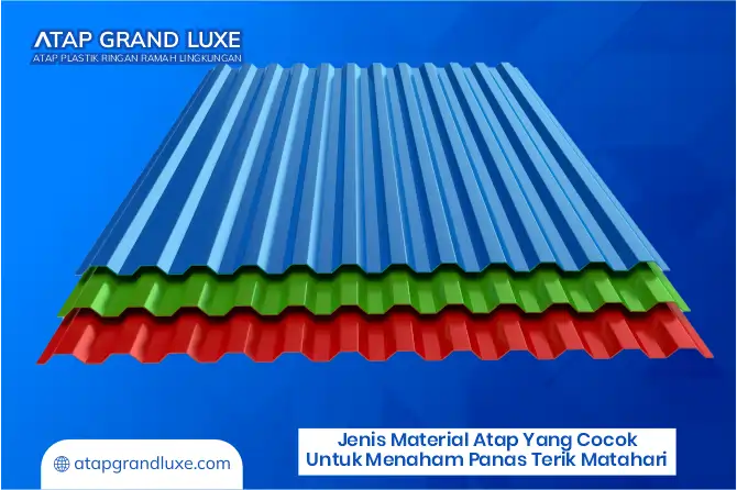 Jenis Material Atap yang cocok untuk Menahan Panas Terik Matahari
