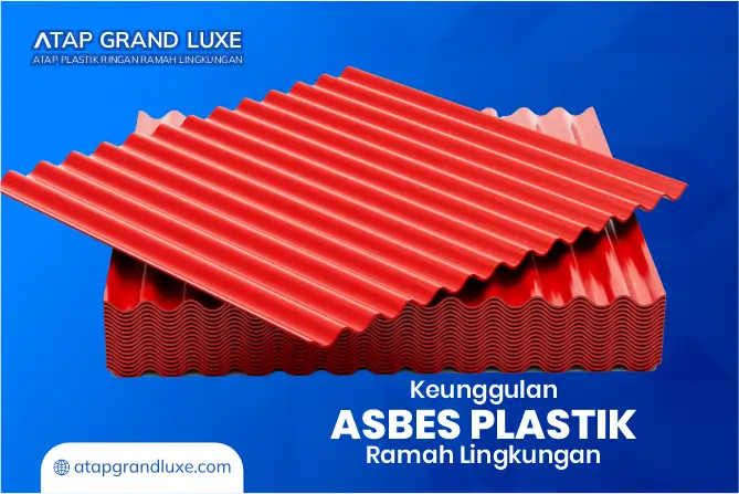 Keunggulan Asbes Plastik Ramah Lingkungan