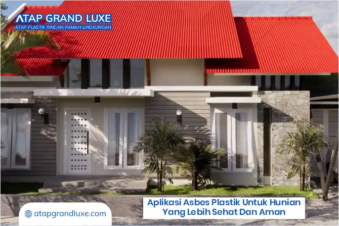 Aplikasi Asbes Plastik untuk Hunian yang Lebih Sehat dan Aman