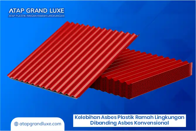 Kelebihan Asbes Plastik Ramah Lingkungan Dibanding Asbes Konvensional