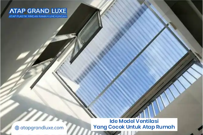Ide Model Ventilasi yang Cocok untuk Atap Rumah