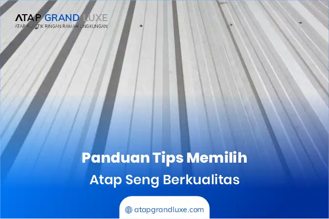 Panduan Tips Memilih Atap Seng Berkulaitas