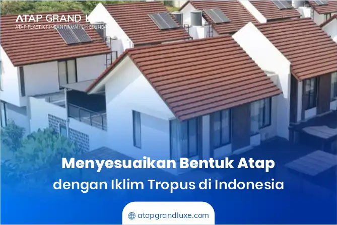 Menyesuaikan Bentuk Atap dengan Iklim Tropis di Indonesia