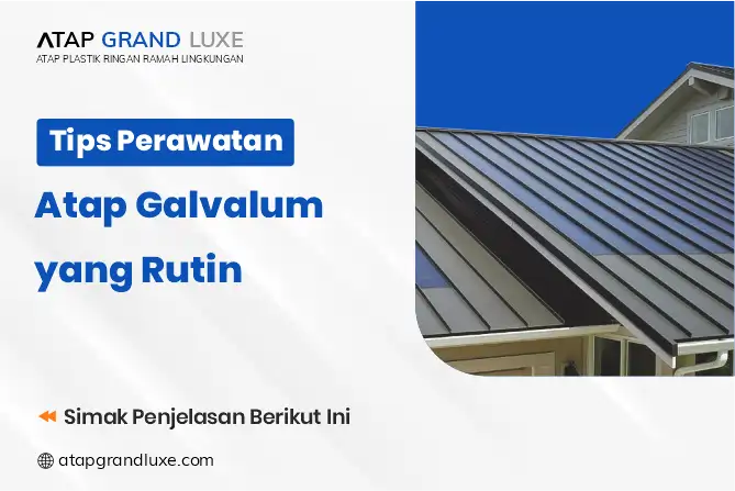 Tips Perawatan Atap Galvalum yang Rutin