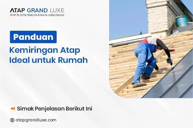 Panduan Kemiringan Atap Ideal untuk Rumah