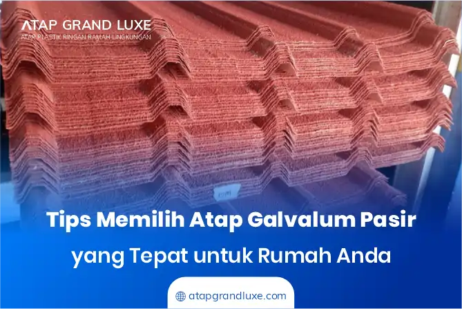 Tips Memilih Atap Galvalum Pasir yang Tepat untuk Rumah Anda