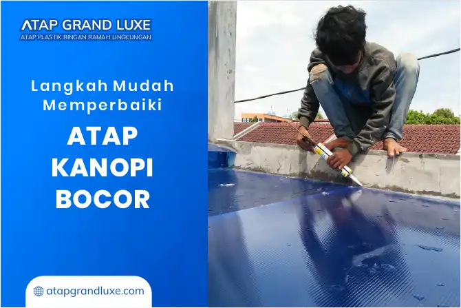 Langkah Mudah Memperbaiki Atap Kanopi Bocor