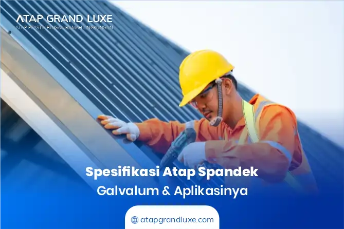 Spesifikasi Atap Spandek Galvalum dan Aplikasinya