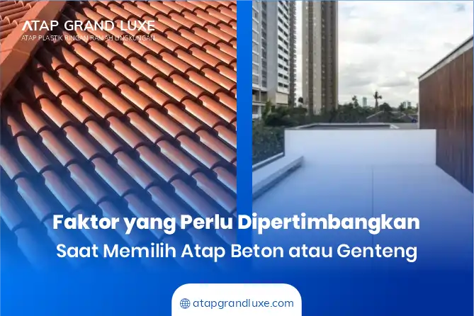 Faktor yang Perlu Dipertimbangkan Saat Memilih Atap Beton atau Genteng