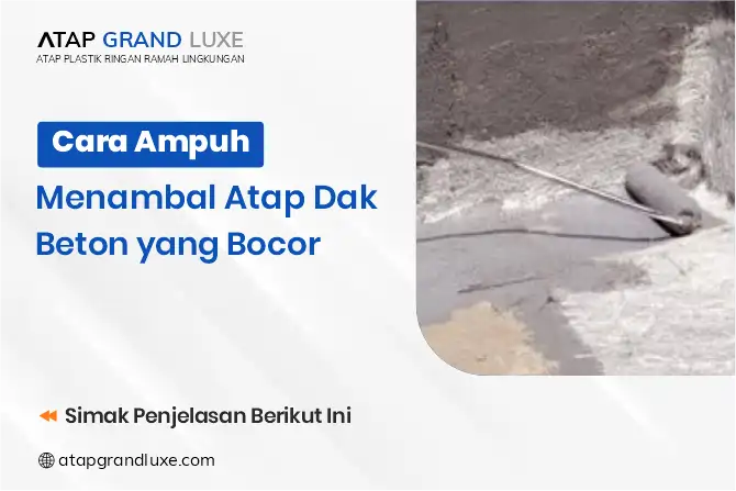 Cara Ampuh Menambal Atap Dak Beton yang Bocor