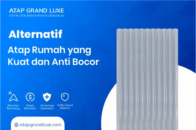 Alternatif Atap Rumah yang Kuat dan Anti Bocor