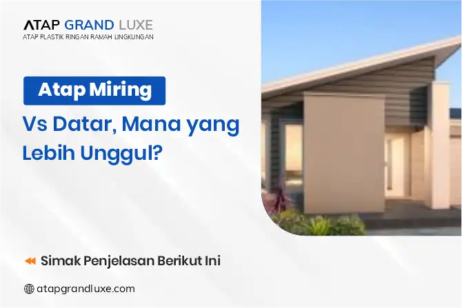 Atap Miring vs Datar, Mana yang Lebih Unggul?