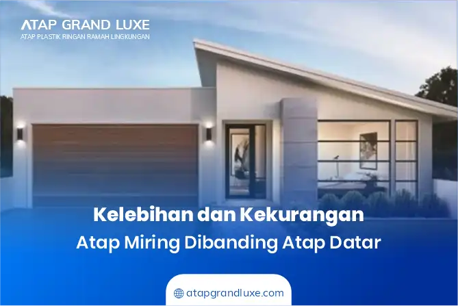 Kelebihan dan Kekurangan Atap Miring Dibanding Atap Datar