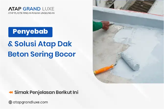 Penyebab & Solusi Atap Dak Beton Sering Bocor