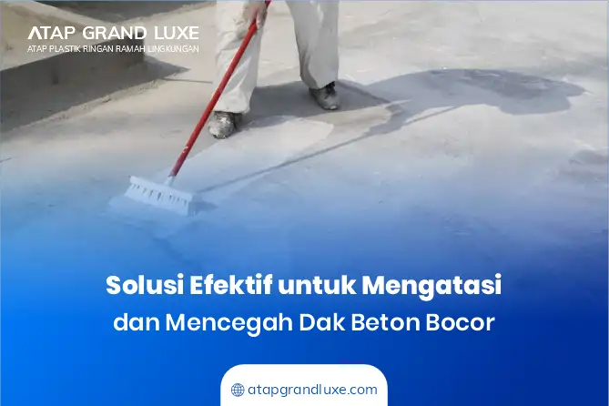 Solusi Efektif untuk Mengatasi dan Mencegah Dak Beton Bocor
