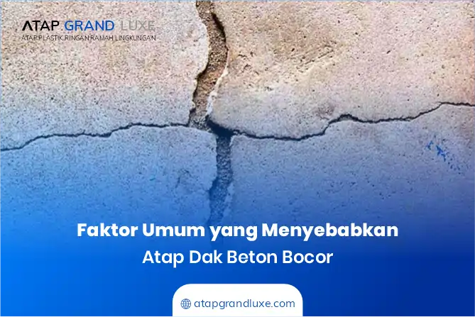 Faktor Umum yang Menyebabkan Atap Dak Beton Bocor