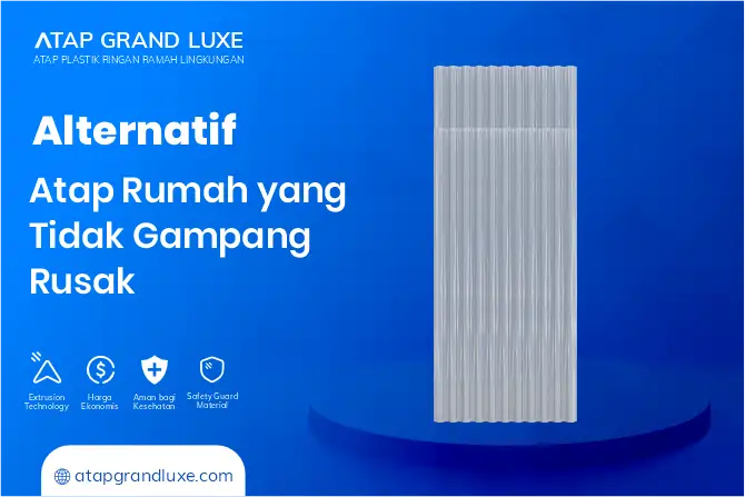 Alternatif Atap Rumah yang Tidak Gampang Rusak