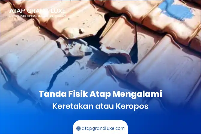 Tanda Fisik Atap Mengalami Keretakan atau Keropos